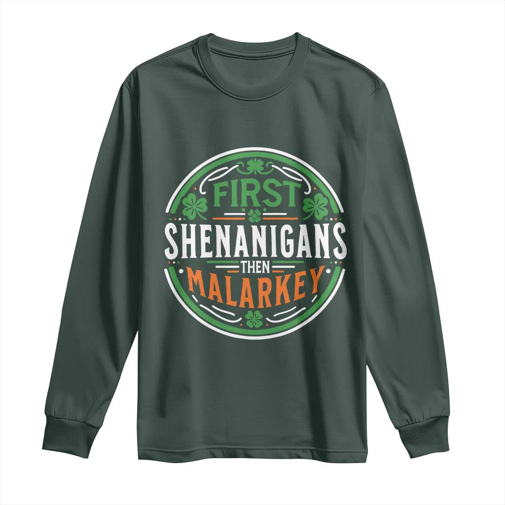 Funny First Shenanigans Then Malarkey Long Sleeve Shirt Irish Shamrock St Patrick's Day TS11 Dark Forest Green Print Your Wear
