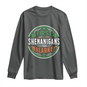 Funny First Shenanigans Then Malarkey Long Sleeve Shirt Irish Shamrock St Patrick's Day TS11 Dark Heather Print Your Wear