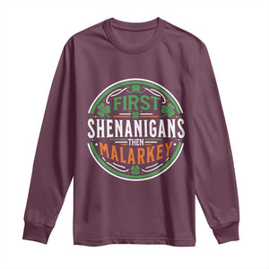 Funny First Shenanigans Then Malarkey Long Sleeve Shirt Irish Shamrock St Patrick's Day TS11 Maroon Print Your Wear