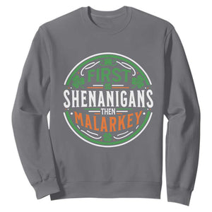 Funny First Shenanigans Then Malarkey Sweatshirt Irish Shamrock St Patrick's Day TS11 Charcoal Print Your Wear