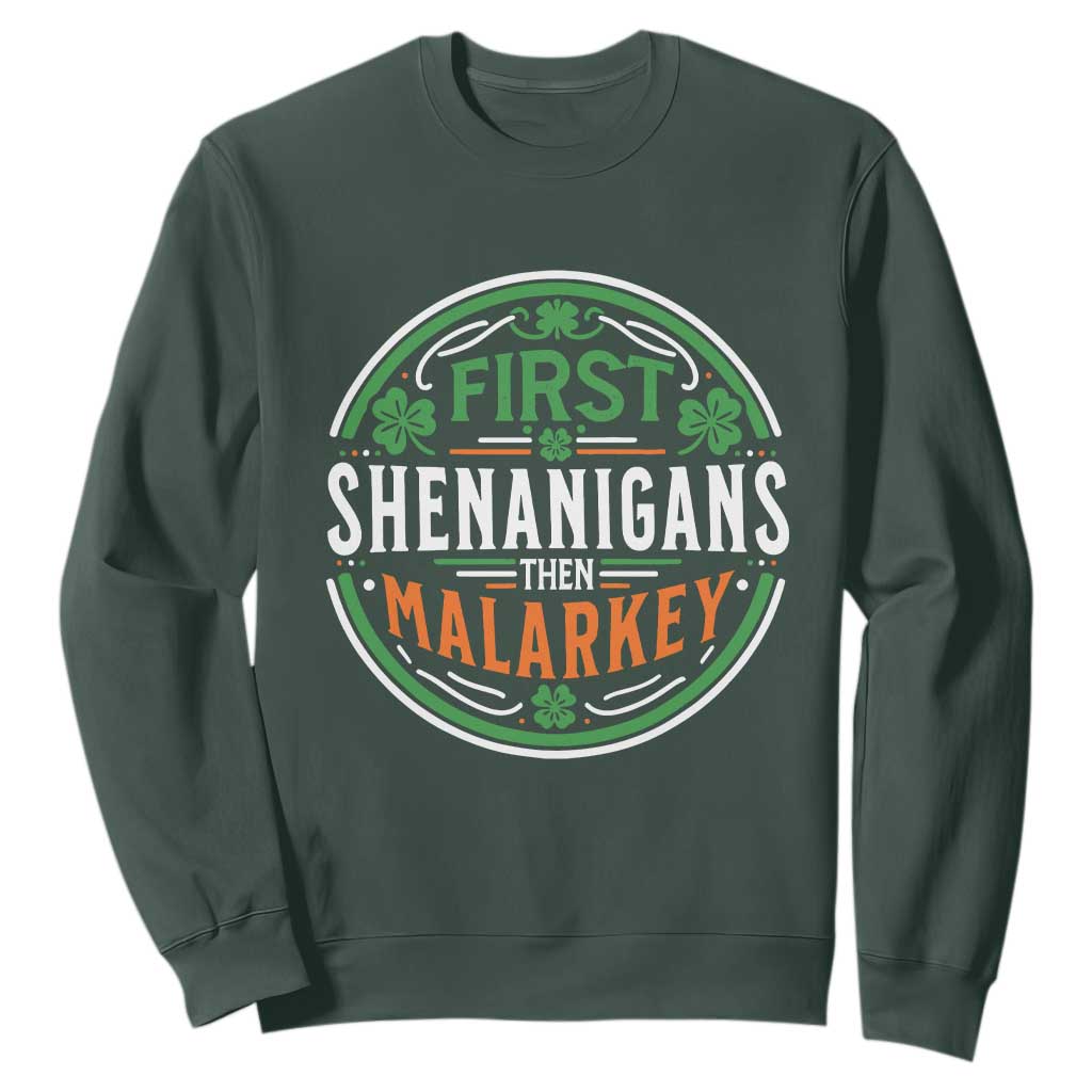 Funny First Shenanigans Then Malarkey Sweatshirt Irish Shamrock St Patrick's Day TS11 Dark Forest Green Print Your Wear