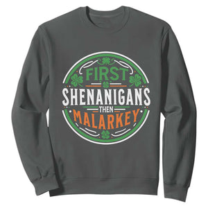 Funny First Shenanigans Then Malarkey Sweatshirt Irish Shamrock St Patrick's Day TS11 Dark Heather Print Your Wear