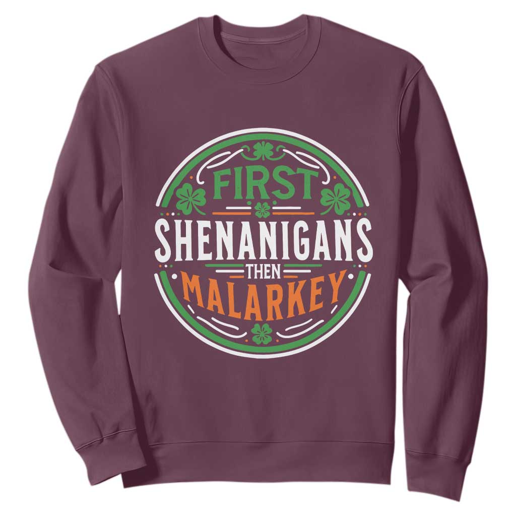 Funny First Shenanigans Then Malarkey Sweatshirt Irish Shamrock St Patrick's Day TS11 Maroon Print Your Wear
