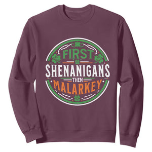 Funny First Shenanigans Then Malarkey Sweatshirt Irish Shamrock St Patrick's Day TS11 Maroon Print Your Wear
