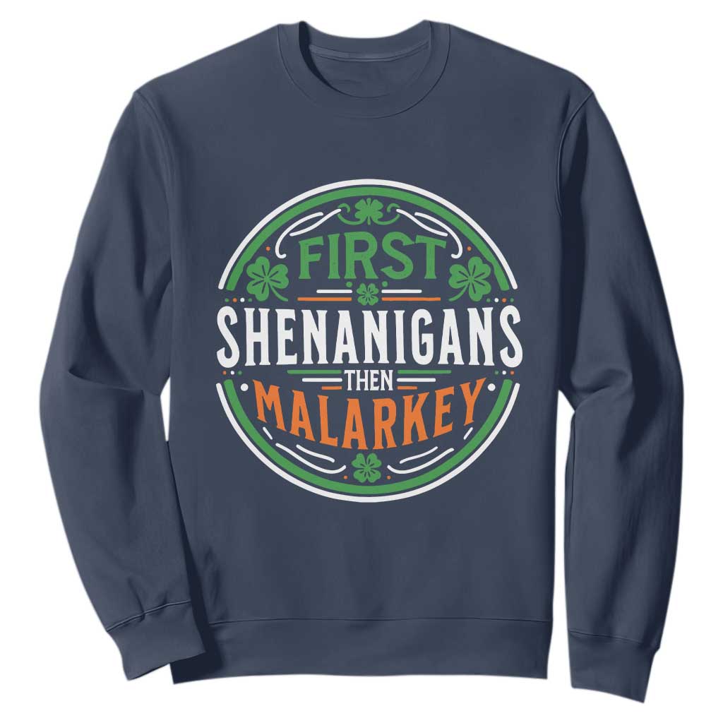 Funny First Shenanigans Then Malarkey Sweatshirt Irish Shamrock St Patrick's Day TS11 Navy Print Your Wear
