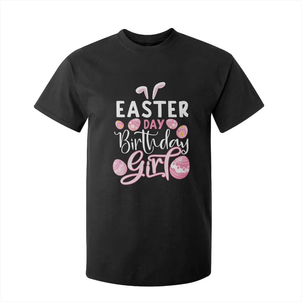 Funny Easter Day Birthday Girl T Shirt For Kid Born On Easter Day Eggs TS11 Black Print Your Wear