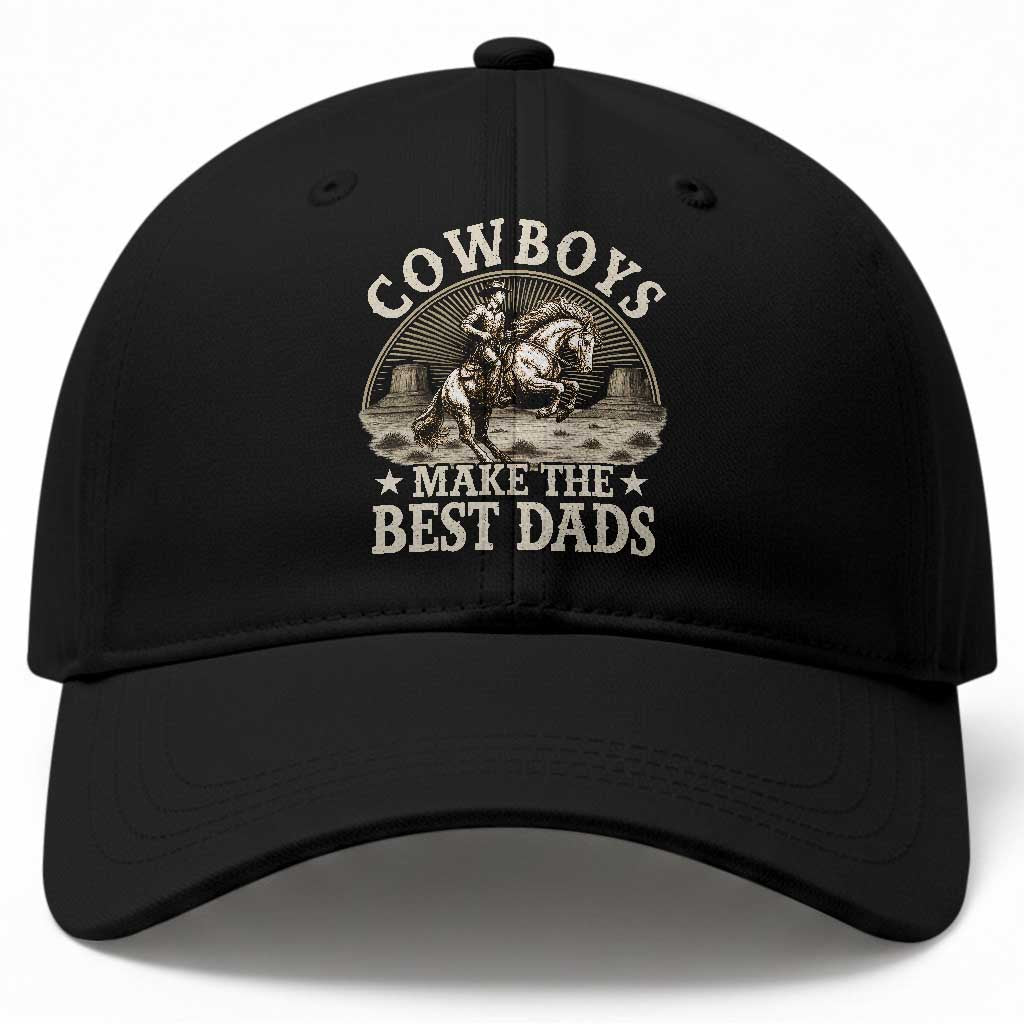 Funny Cowboys Make The Best Dads Baseball Cap Western Country Fathers Day TS11 Print Your Wear