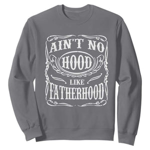 Aint No Hood Like Fatherhood Sweatshirt Dad Jokes Fathers Day TS11 Charcoal Print Your Wear