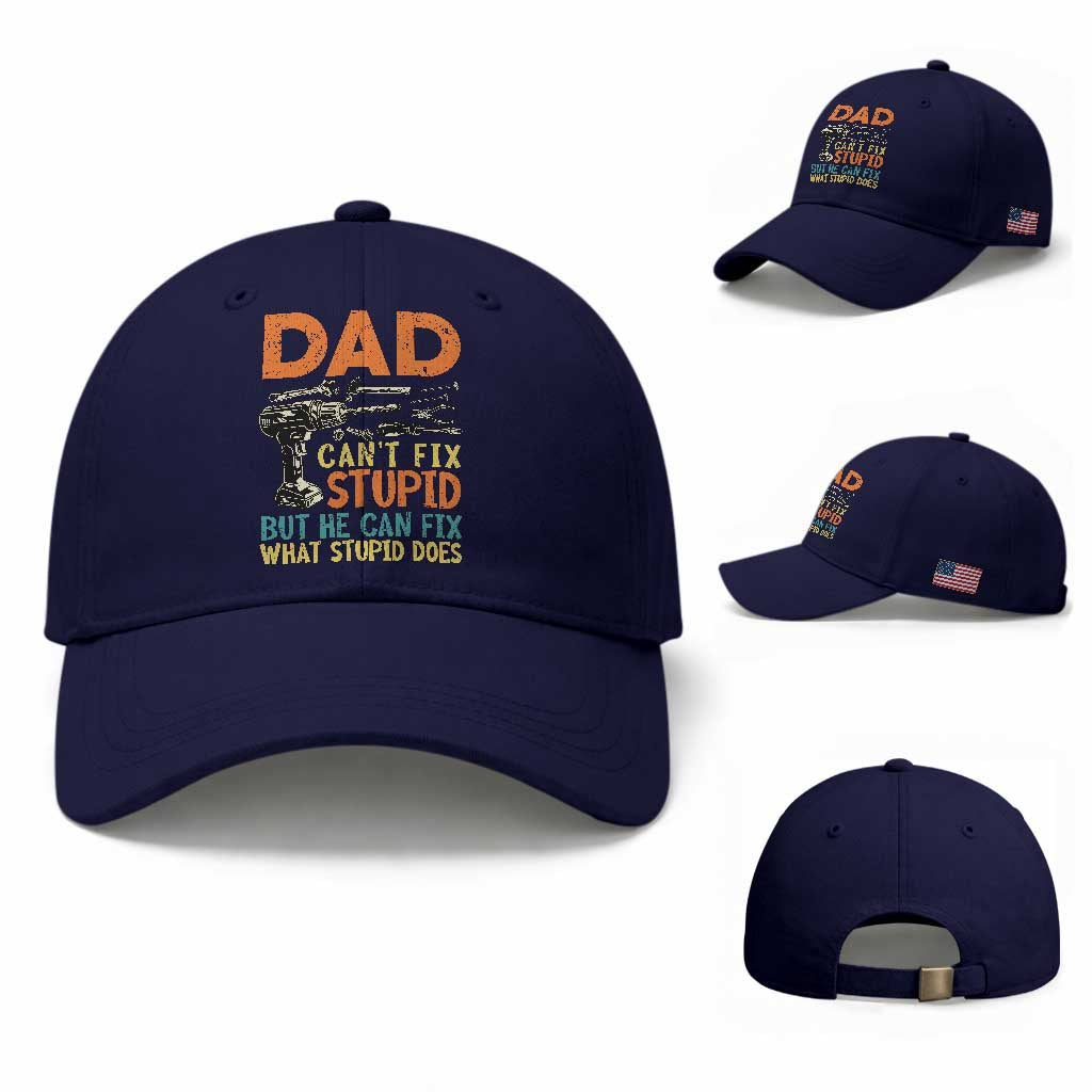 Funny Dad Can't Fix Stupid But He Can Fix What Stupid Does Baseball Cap Father's Day TS11 Baseball Cap Universal Fit Dark Blue Print Your Wear