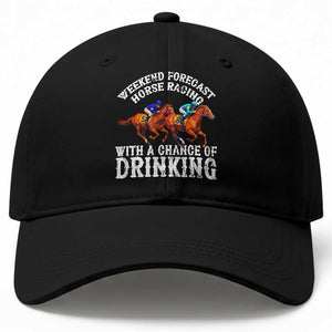 Funny Weekend Forecast Horse Racing With A Chance Of Drinking Baseball Cap TS11 Print Your Wear