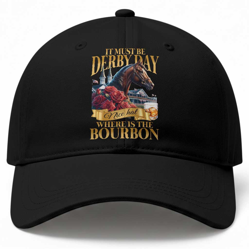 Funny Horse Racing Derby Day Baseball Cap It Must Be Derby Day Nice Hat Where Is The Bourbon TS11 Print Your Wear