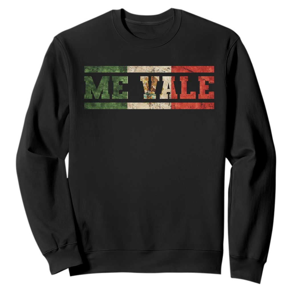 Me Vale Mexican Flag Latino Spanish Slang Sweatshirt TS11 Black Print Your Wear