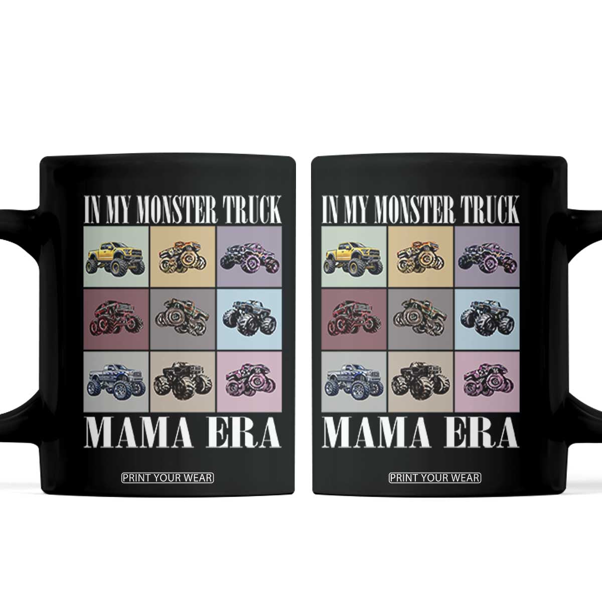 In My Monster Truck Mama Era Coffee Mug TS11 Black Print Your Wear