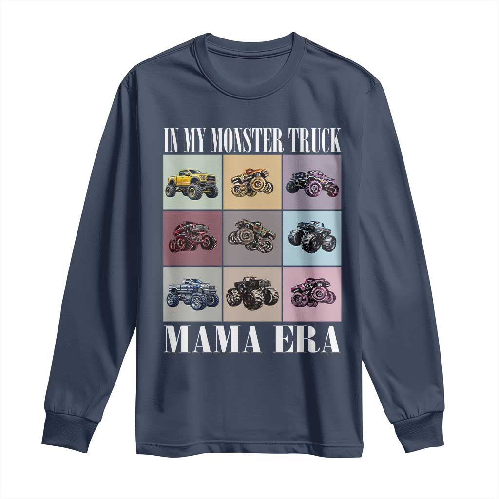 In My Monster Truck Mama Era Long Sleeve Shirt TS11 Navy Print Your Wear