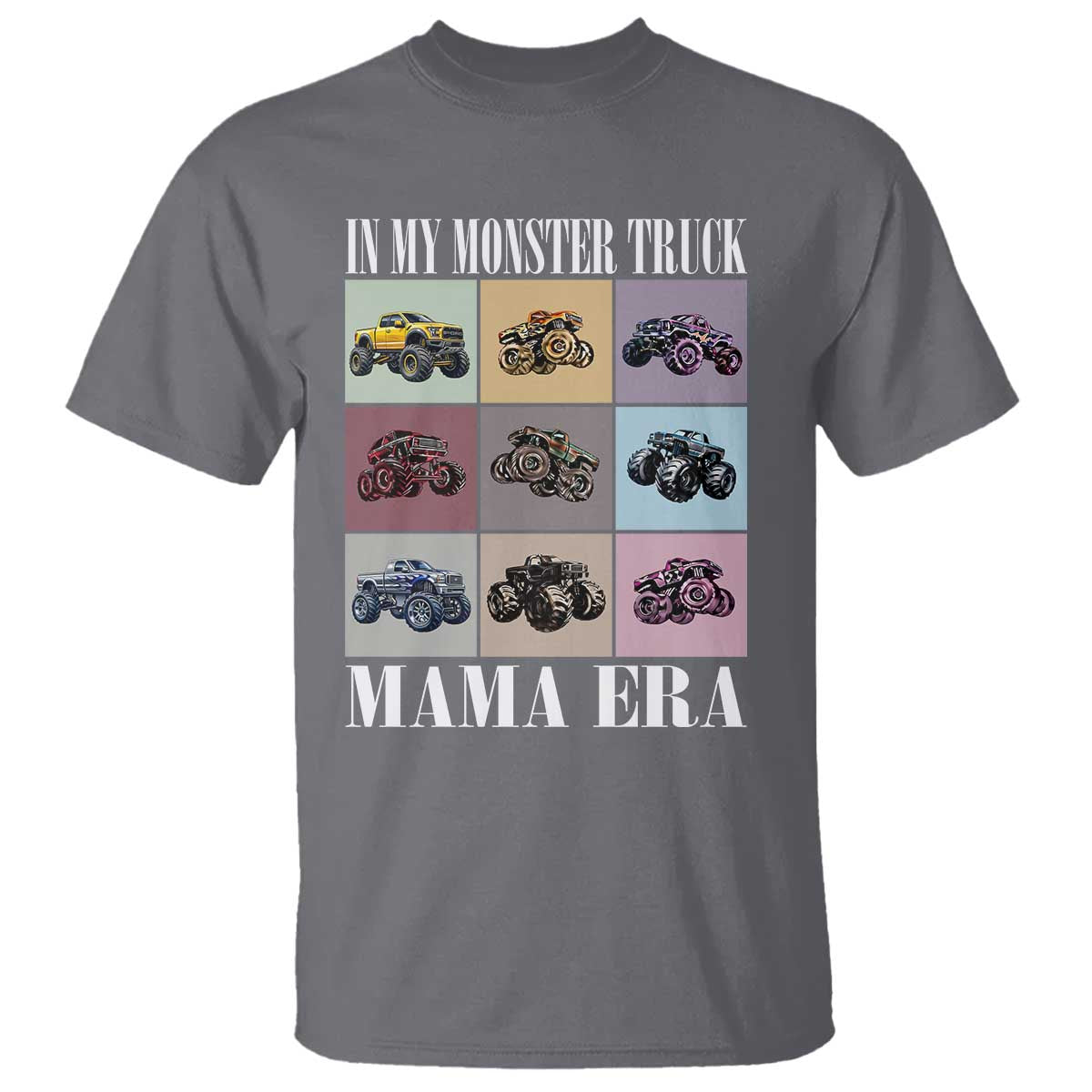 In My Monster Truck Mama Era T Shirt TS11 Charcoal Print Your Wear