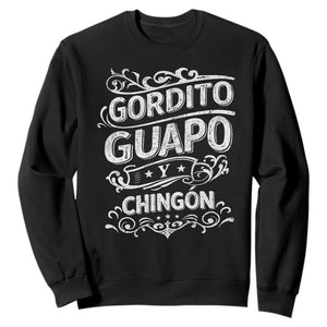 Gordito Guapo y Chingon Sweatshirt Funny Mexican Spanish Saying TS11 Black Print Your Wear