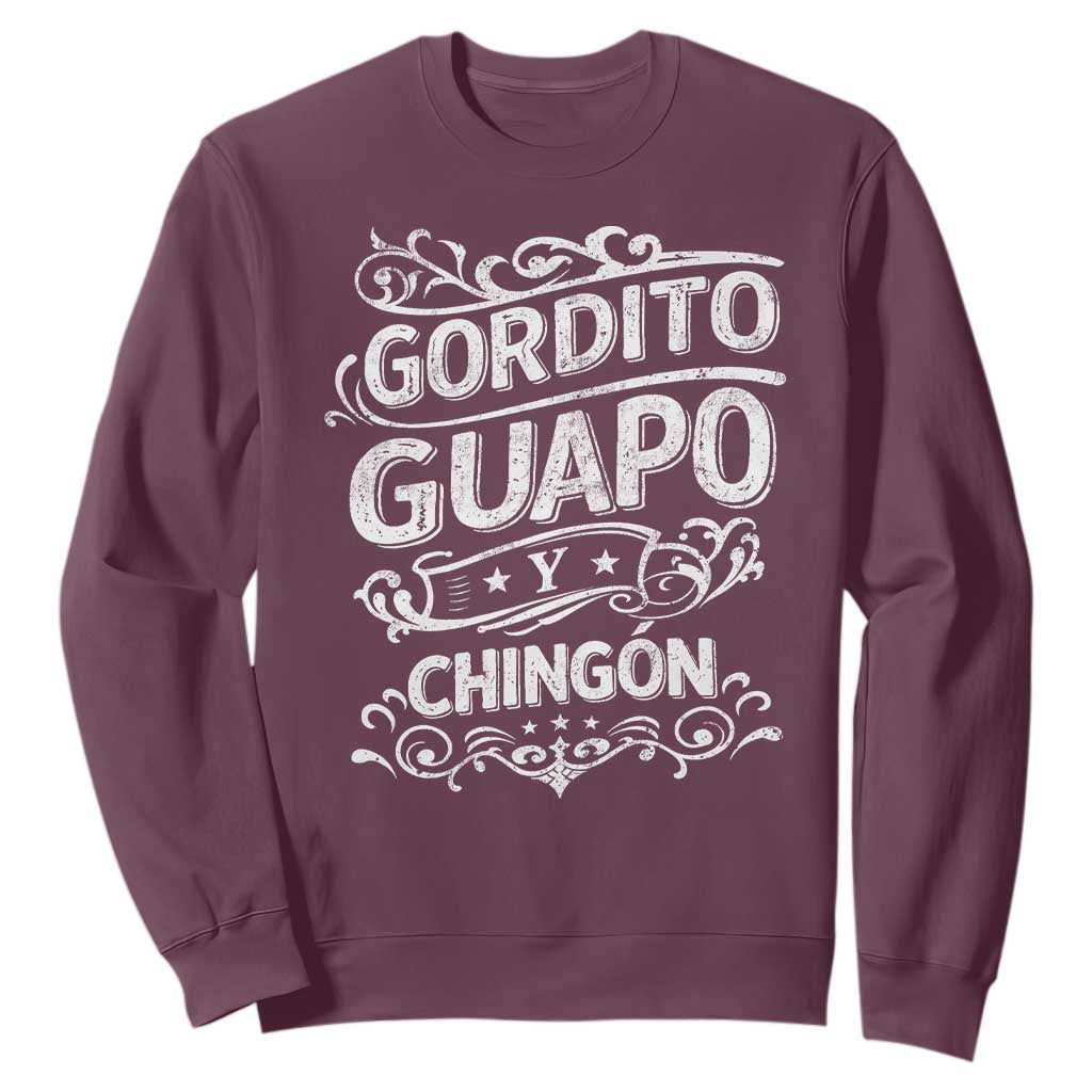 Gordito Guapo y Chingon Sweatshirt Funny Mexican Spanish Saying TS11 Maroon Print Your Wear