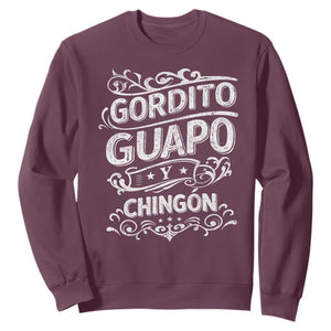 Gordito Guapo y Chingon Sweatshirt Funny Mexican Spanish Saying TS11 Maroon Print Your Wear