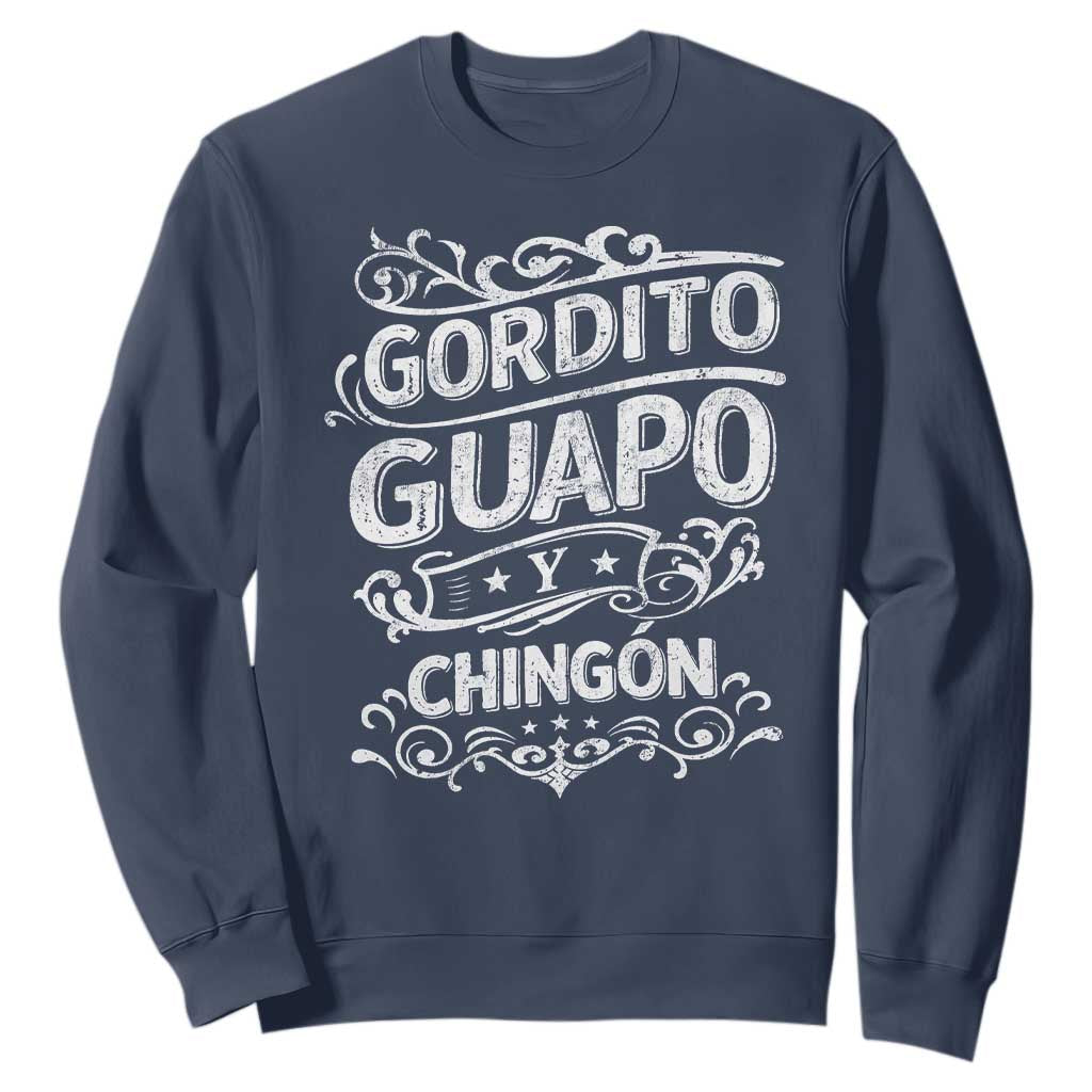Gordito Guapo y Chingon Sweatshirt Funny Mexican Spanish Saying TS11 Navy Print Your Wear