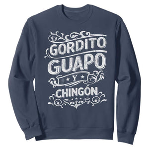 Gordito Guapo y Chingon Sweatshirt Funny Mexican Spanish Saying TS11 Navy Print Your Wear