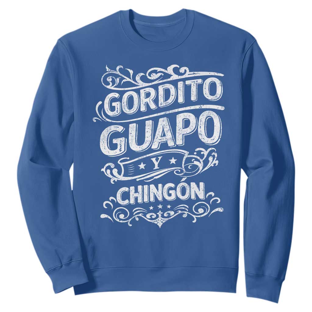 Gordito Guapo y Chingon Sweatshirt Funny Mexican Spanish Saying TS11 Royal Blue Print Your Wear