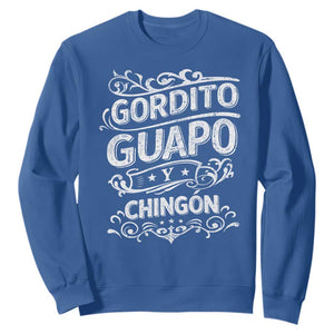 Gordito Guapo y Chingon Sweatshirt Funny Mexican Spanish Saying TS11 Royal Blue Print Your Wear