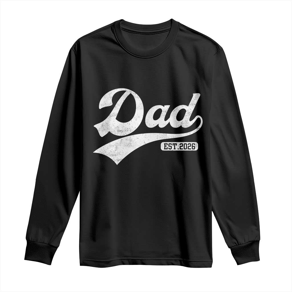 Dad Est 2026 Long Sleeve Shirt Funny New Dad Baby Announcement TS11 Black Print Your Wear