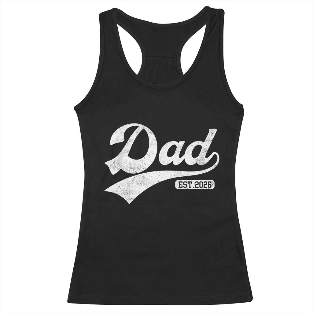 Dad Est 2026 Racerback Tank Top Funny New Dad Baby Announcement TS11 Black Print Your Wear