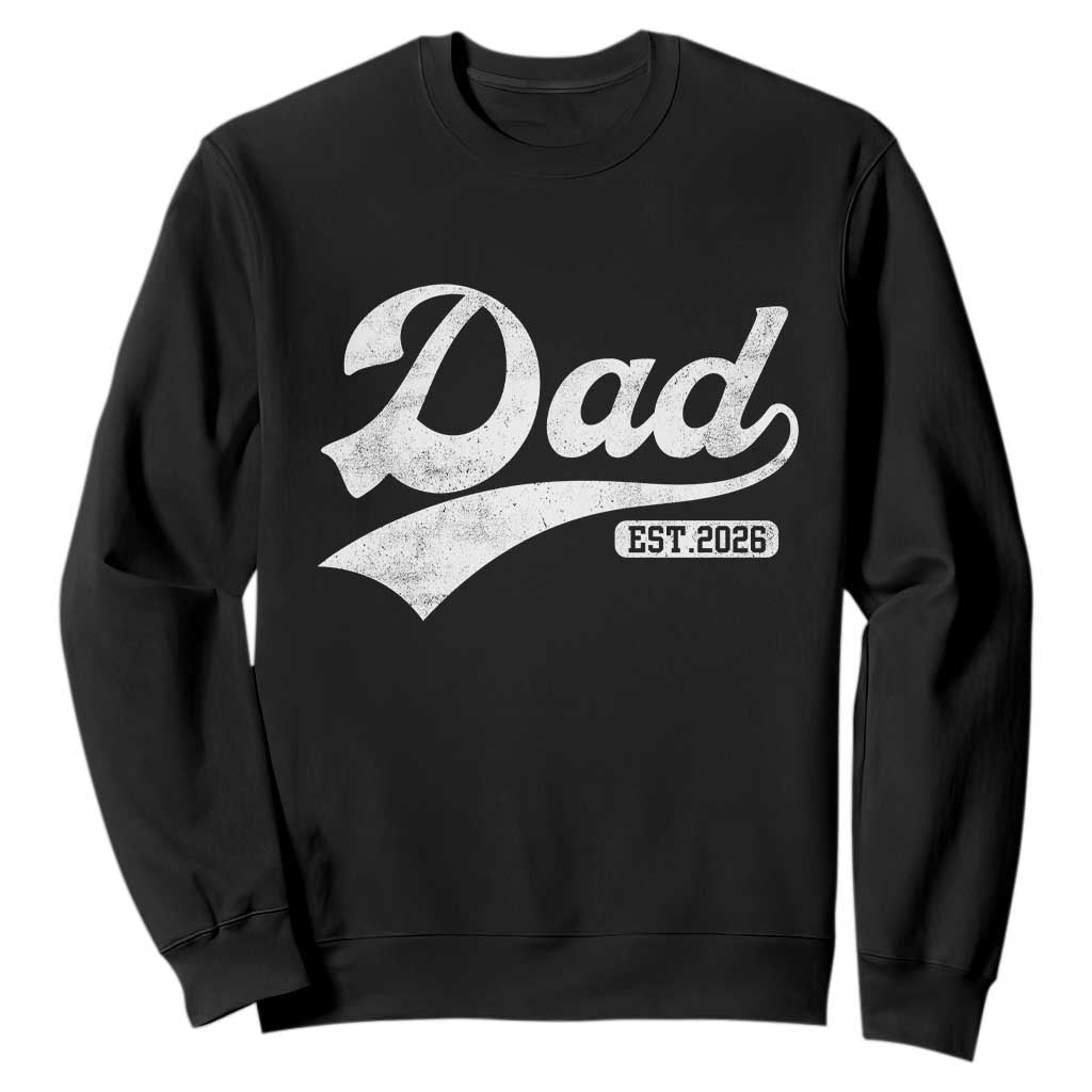 Dad Est 2026 Sweatshirt Funny New Dad Baby Announcement TS11 Black Print Your Wear