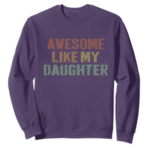 Awesome Like My Daughter Sweatshirt Funny Proud Dad Mom TS11 Purple Print Your Wear