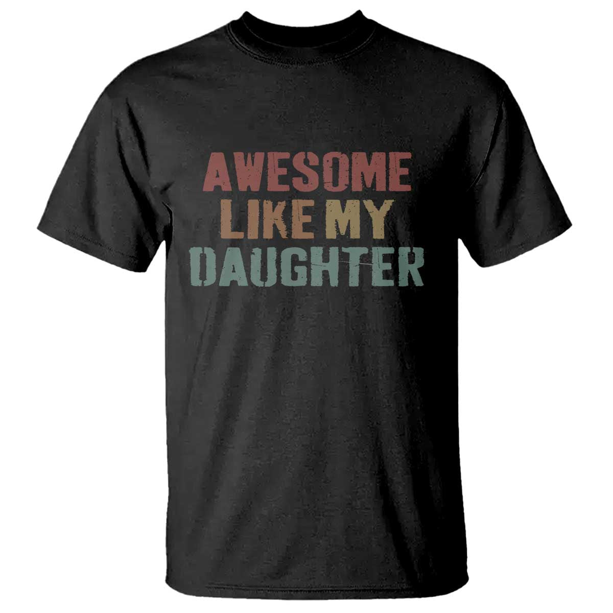 Awesome Like My Daughter T Shirt Funny Proud Dad Mom TS11 Black Print Your Wear