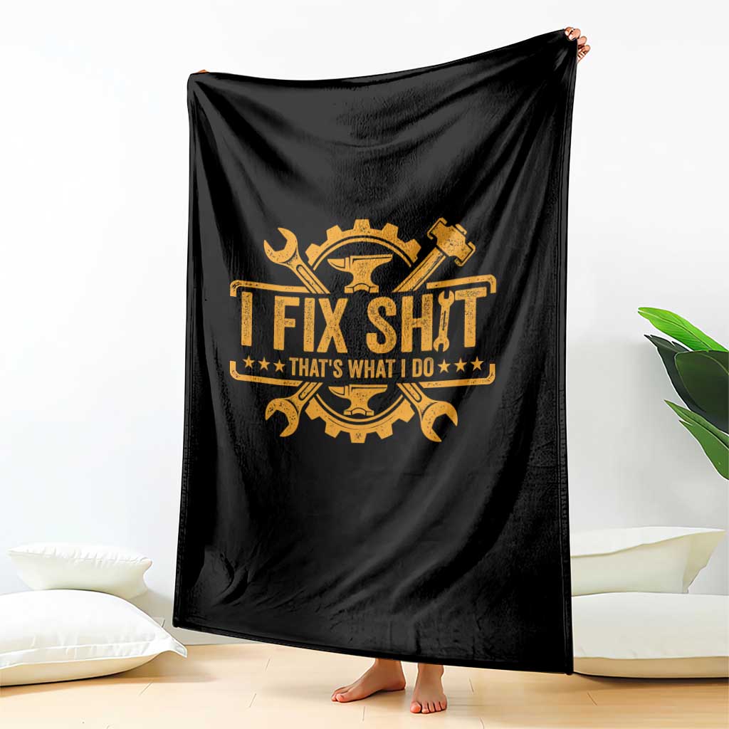 I Fix Shit Thats What I Do Throw Blanket Funny Work Fathers Day TS11 Print Your Wear