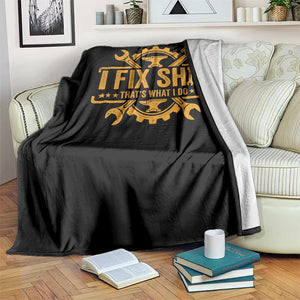 I Fix Shit Thats What I Do Throw Blanket Funny Work Fathers Day TS11 Print Your Wear