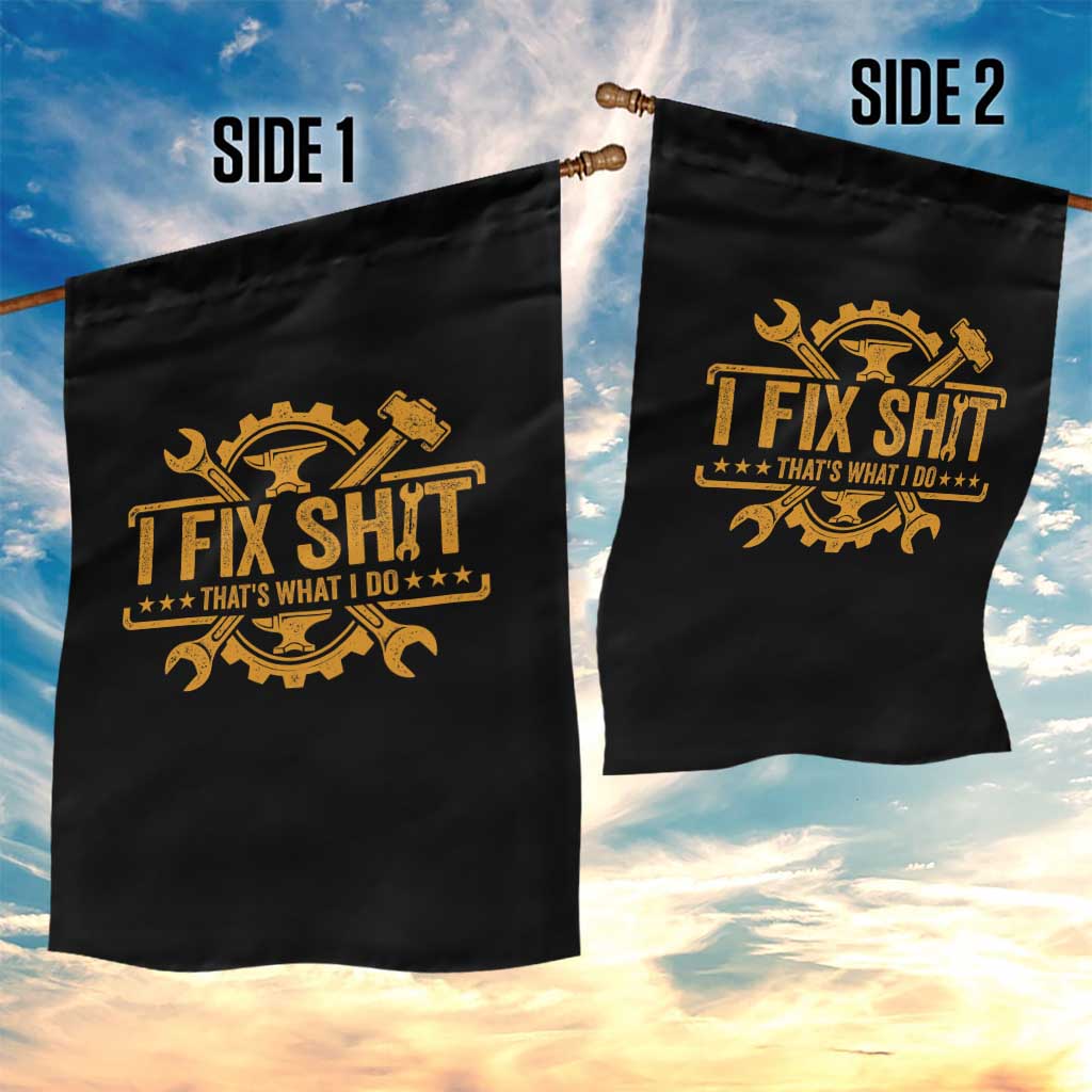 I Fix Shit Thats What I Do Garden Flag Funny Work Fathers Day TS11 Print Your Wear
