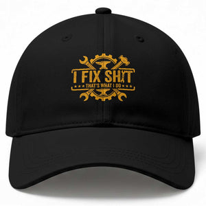 I Fix Shit Thats What I Do Baseball Cap Funny Work Fathers Day TS11 Print Your Wear