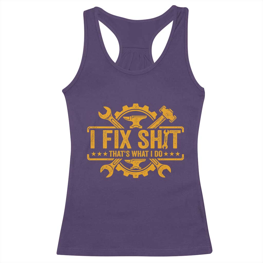 I Fix Shit Thats What I Do Racerback Tank Top Funny Work Fathers Day TS11 Purple Print Your Wear