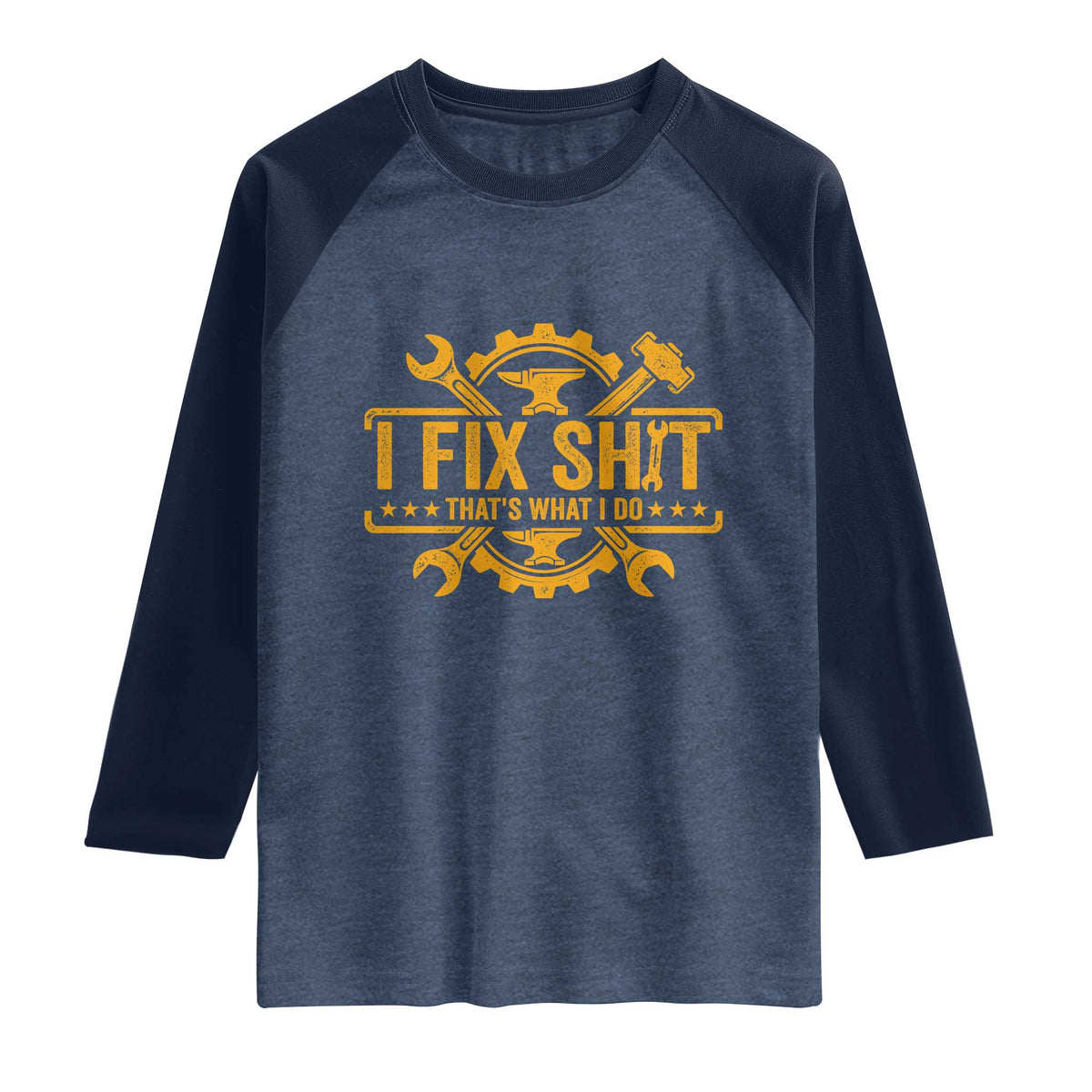 I Fix Shit Thats What I Do Raglan Shirt Funny Work Fathers Day TS11 Heather Denim Navy Print Your Wear
