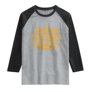 I Fix Shit Thats What I Do Raglan Shirt Funny Work Fathers Day TS11 Heather Gray Black Print Your Wear