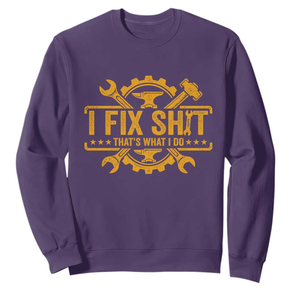 I Fix Shit Thats What I Do Sweatshirt Funny Work Fathers Day TS11 Purple Print Your Wear