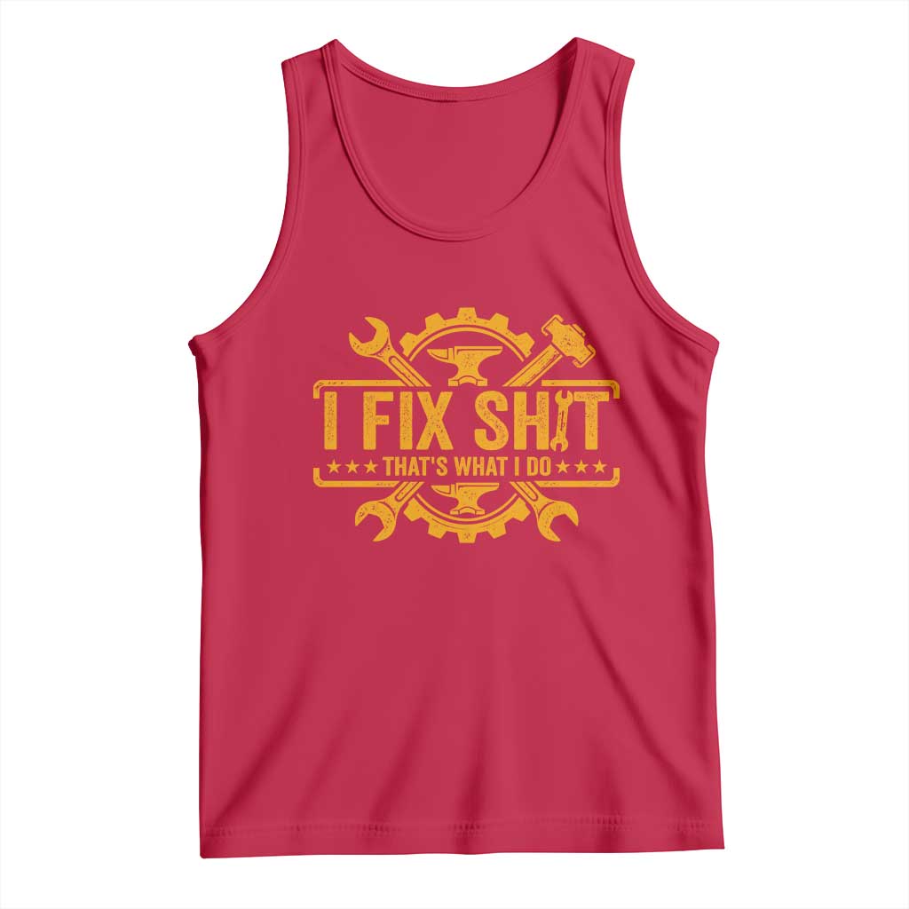 I Fix Shit Thats What I Do Tank Top Funny Work Fathers Day TS11 Red Print Your Wear