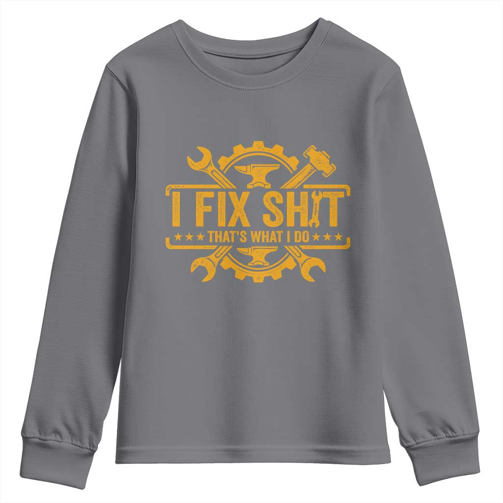 I Fix Shit Thats What I Do Youth Sweatshirt Funny Work Fathers Day TS11 Charcoal Print Your Wear