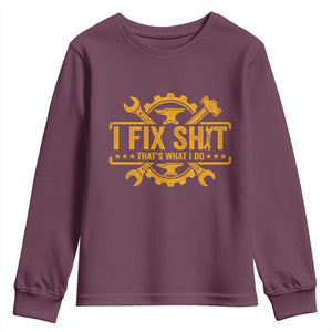 I Fix Shit Thats What I Do Youth Sweatshirt Funny Work Fathers Day TS11 Maroon Print Your Wear
