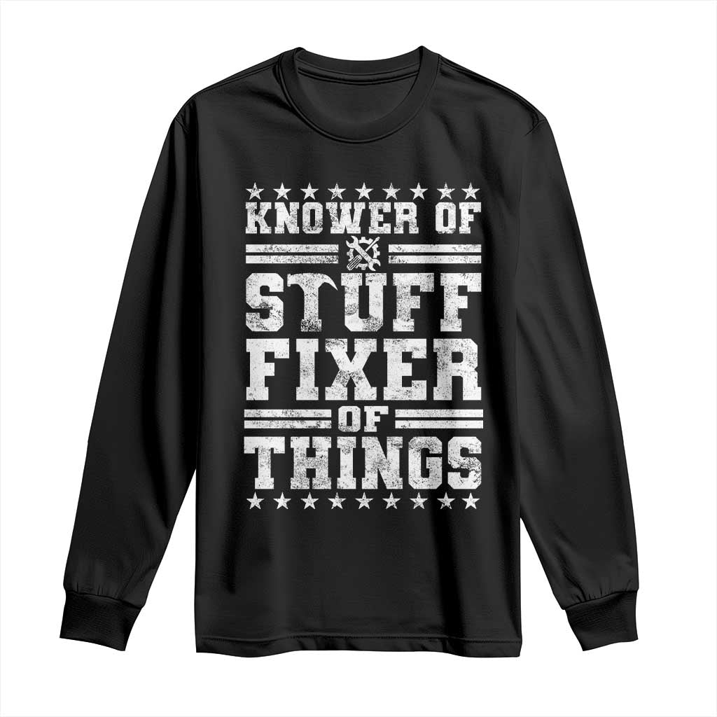 Knower Of Stuff Fixer Of Things Long Sleeve Shirt Funny Handyman Mechanic Dad TS11 Black Print Your Wear