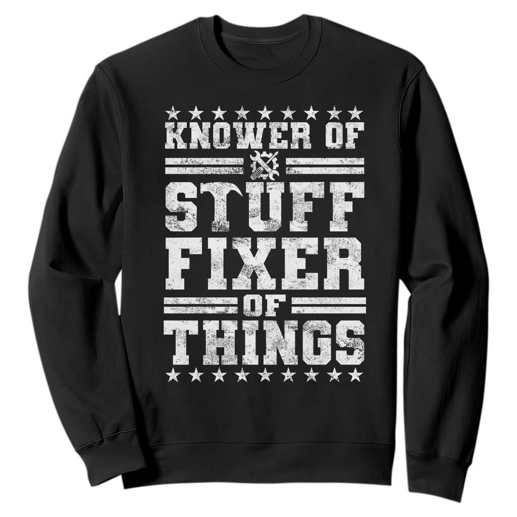 Knower Of Stuff Fixer Of Things Sweatshirt Funny Handyman Mechanic Dad TS11 Black Print Your Wear