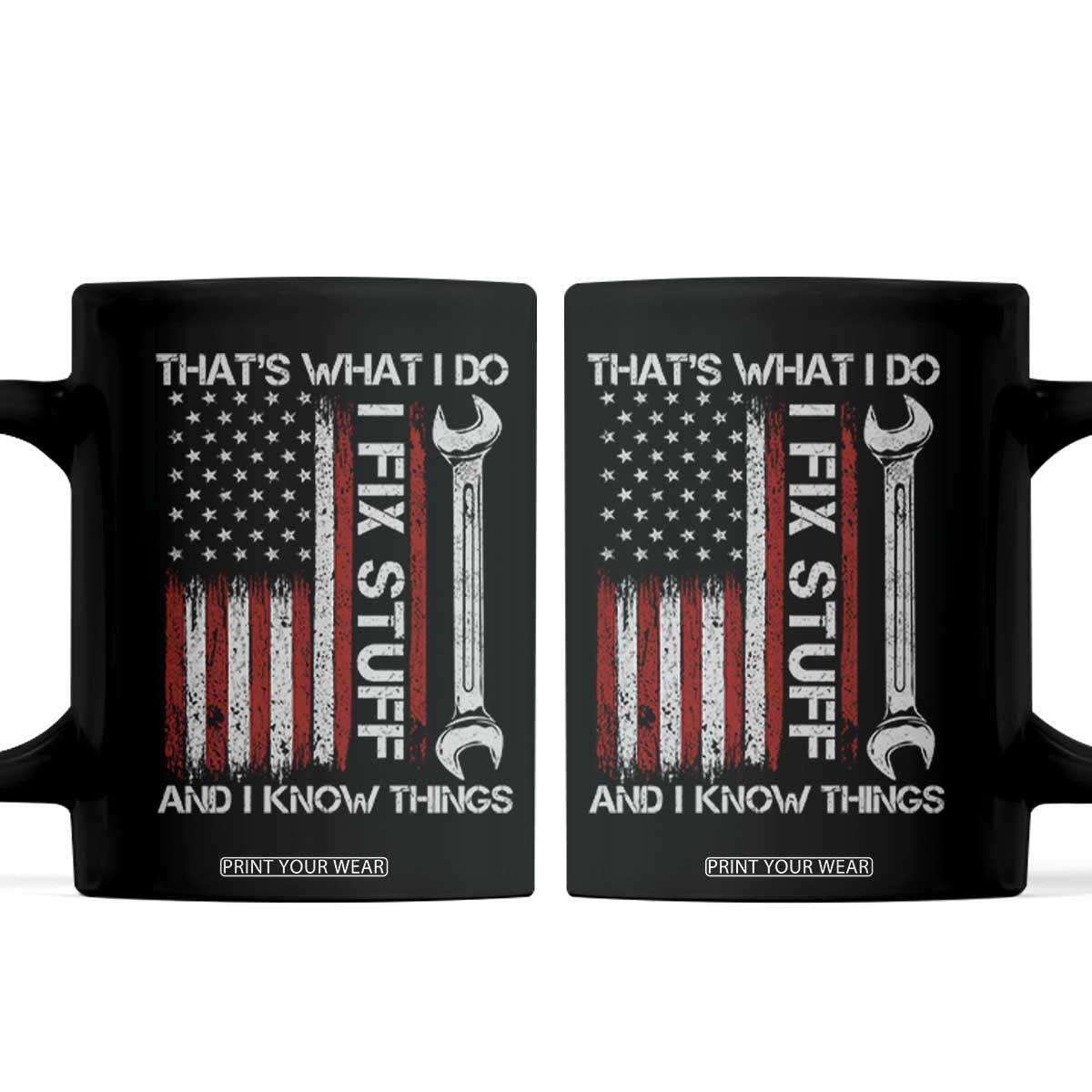 Thats What I Do I Fix Stuff And I Know Things Coffee Mug Funny Mechanic Engineer Vintage American Flag TS11 Black Print Your Wear