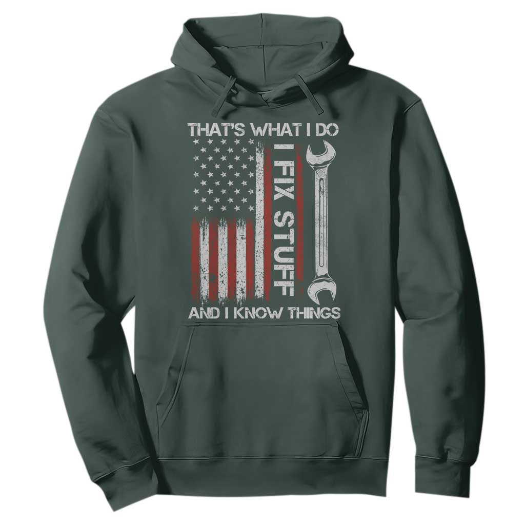 Thats What I Do I Fix Stuff And I Know Things Hoodie Funny Mechanic Engineer Vintage American Flag TS11 Dark Forest Green Print Your Wear