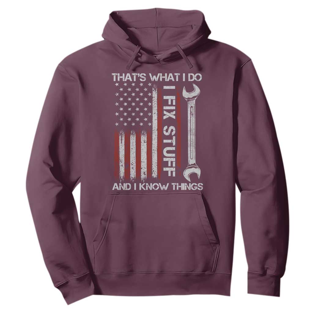 Thats What I Do I Fix Stuff And I Know Things Hoodie Funny Mechanic Engineer Vintage American Flag TS11 Maroon Print Your Wear