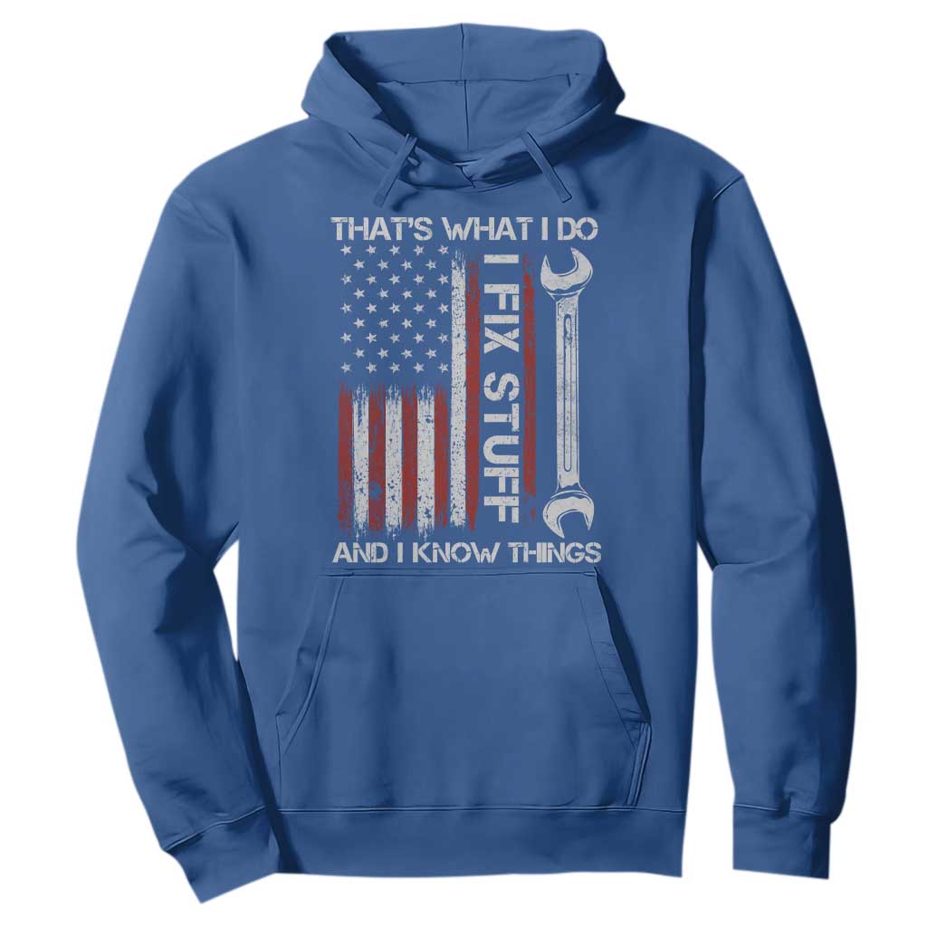 Thats What I Do I Fix Stuff And I Know Things Hoodie Funny Mechanic Engineer Vintage American Flag TS11 Royal Blue Print Your Wear