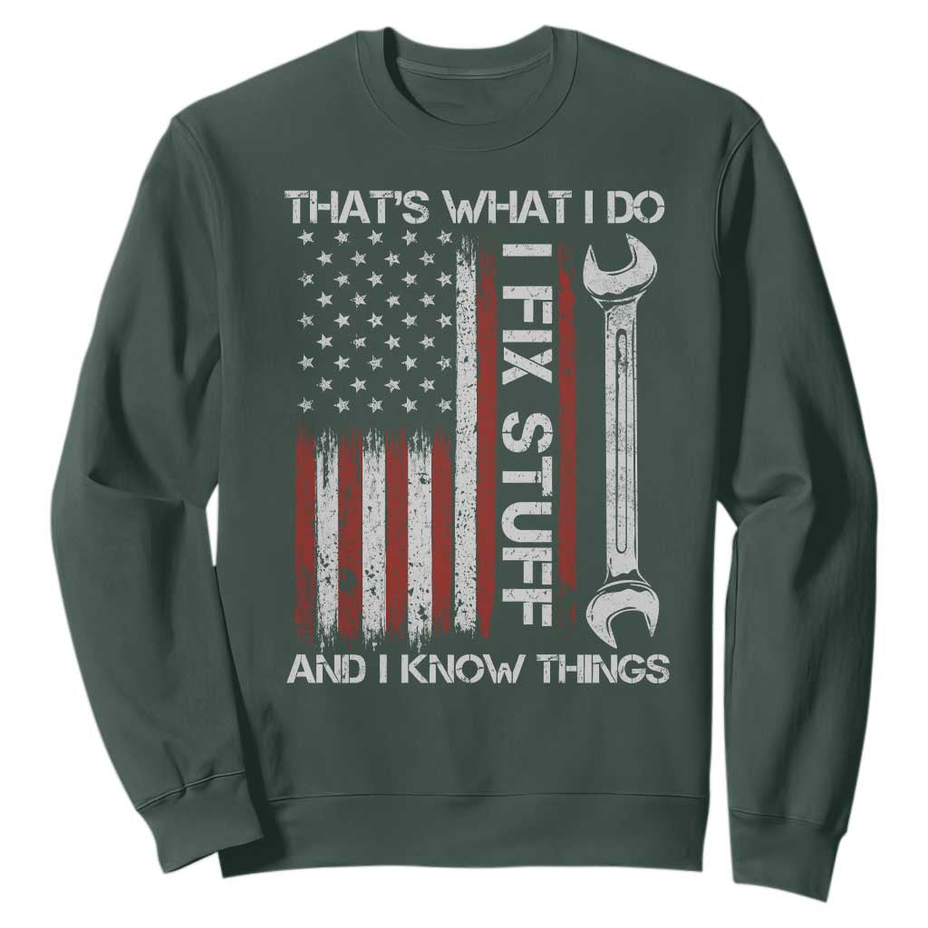 Thats What I Do I Fix Stuff And I Know Things Sweatshirt Funny Mechanic Engineer Vintage American Flag TS11 Dark Forest Green Print Your Wear
