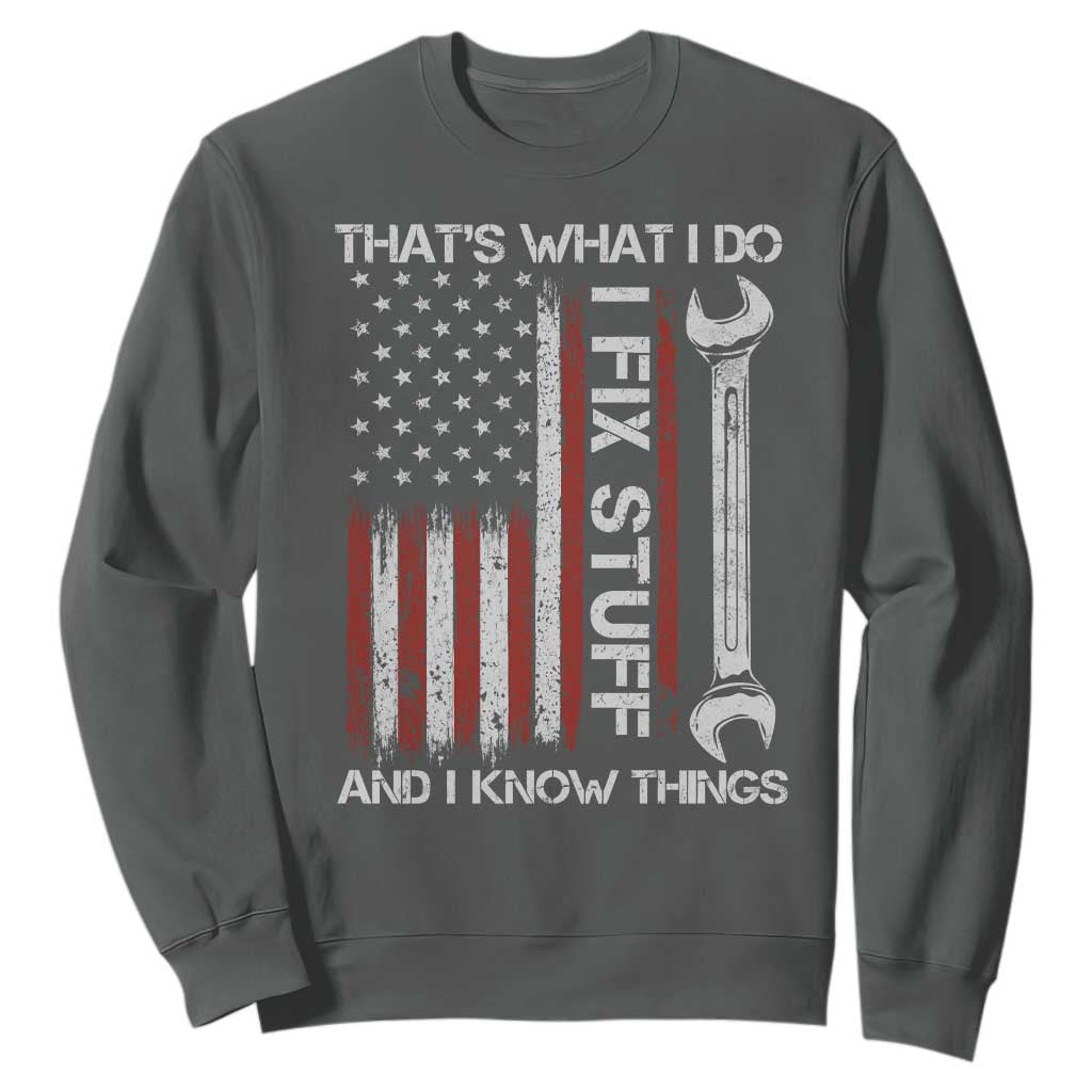 Thats What I Do I Fix Stuff And I Know Things Sweatshirt Funny Mechanic Engineer Vintage American Flag TS11 Dark Heather Print Your Wear